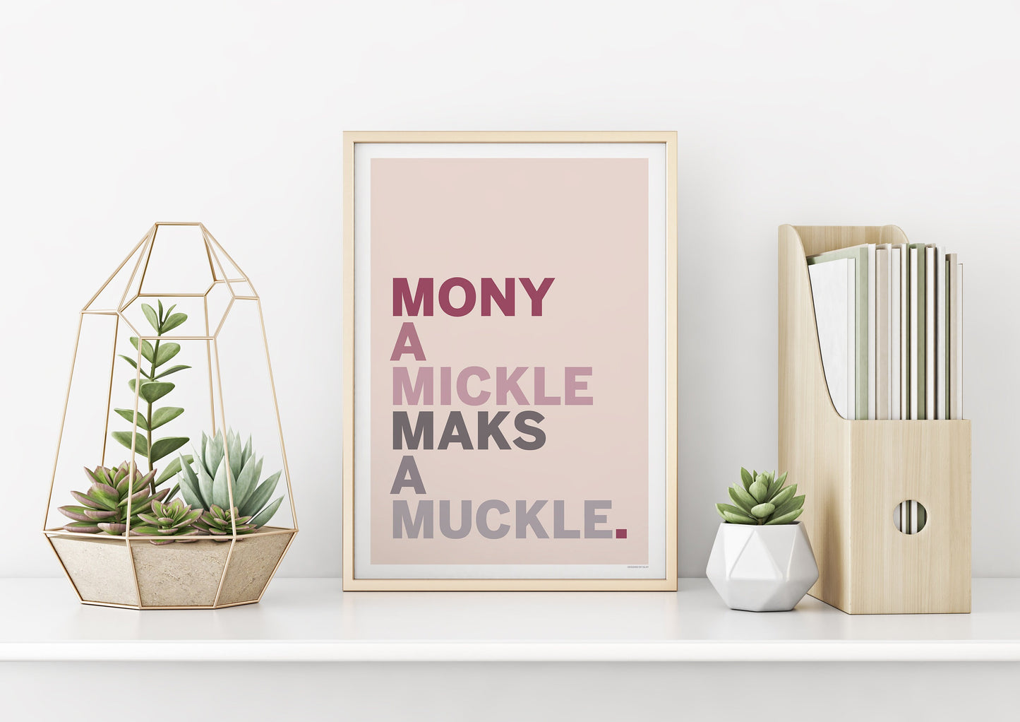 Mony a Mickle Maks a Muckle | print