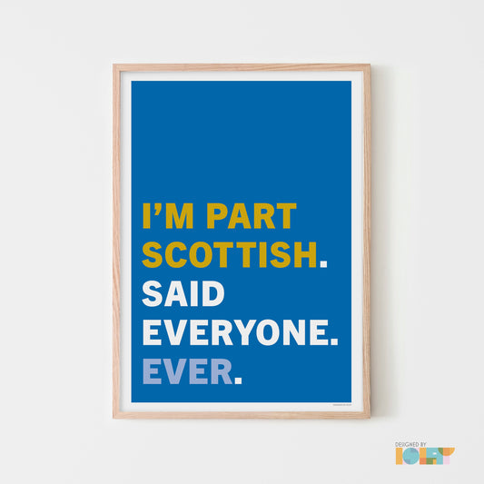 I'm Part Scottish | print